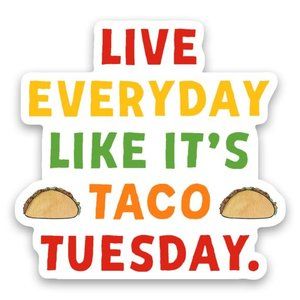 "Live Everyday like it's Taco Tuesday" Sticker